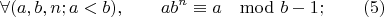 $$\forall {(a,b,n;a<b)}, \qquad  ab^n\equiv{a} \mod{b-1};\qquad  \e(5)$$