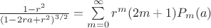 $\frac{1-r^2}{{(1-2ra+r^2)}^{3/2}}=\sum\limits_{m=0}^\infty r^m (2m+1) P_m(a)$
