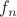 $\[f_n \]$