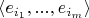 $\langle e_{i_1},...,e_{i_m} \rangle$