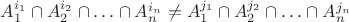 $A_1^{i_1}\cap A_2^{i_2}\cap\ldots\cap A_n^{i_n}\neq A_1^{j_1}\cap A_2^{j_2}\cap\ldots\cap A_n^{j_n}$