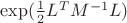 $\exp(\frac{1}{2}L^{T}M^{-1}L)$