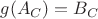 $g(A_C) = B_C$