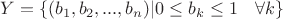 $Y=\{(b_1, b_2, ..., b_n)| 0 \leq b_k \leq 1 \quad \forall k\}$ $Y=\{(b_1, b_2, ..., b_n)| 0 \leq b_k \leq 1 \quad \forall k\}$