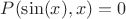 $P(\sin(x), x) = 0$