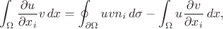 $$\int_\Omega \frac{\partial u}{\partial x_i} v \,d x = \oint_{\partial\Omega} u v n_i \,d\sigma - \int_\Omega u \frac{\partial v}{\partial x_i} \,d x,$$