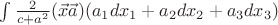 $\int\frac{2 }{c+a^2}(\vec{x}\vec{a})(a_1dx_1+a_2dx_2+a_3dx_3)$