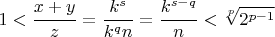 $$1<\frac{x+y}{z}=\frac{k^s}{k^qn}=\frac{k^{s-q}}{n}<\sqrt[p]{2^{p-1}}$$