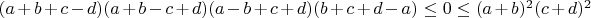 $(a+b+c-d)(a+b-c+d)(a-b+c+d)(b+c+d-a) \le 0\le  (a+b)^2(c+d)^2$