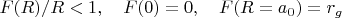 $F(R)/R<1, \quad F(0)=0, \quad F(R=a_0)=r_g$