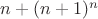 $n+(n+1)^n$