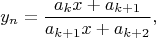 $$y_n={a_kx+a_{k+1}\over a_{k+1}x+a_{k+2}},$$