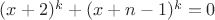 $(x+2)^k + (x+n-1)^k=0$