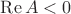 $\operatorname{Re} A  <0$