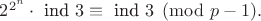 $2^{2^n}\cdot\text{ ind }3\equiv \text{ ind }3\pmod{p-1}.$