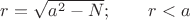 $r=\sqrt {a^2-N};\qquad r<a$
