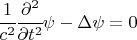 $ \cfrac{1}{c^2} \cfrac{\partial^2}{\partial t^2} \psi - \Delta \psi =0 $