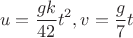 $$u=\frac{g k}{42}t^2,v=\frac{g}{7}t$$
