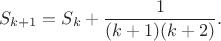 $$S_{k+1}=S_k+\frac {1}{(k+1)(k+2)}.$$
