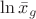 $ \ln \bar{x}_g $