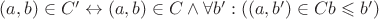 $(a, b) \in C' \leftrightarrow (a, b) \in C \wedge \forall b': ((a, b') \in C \rigtharrow b \leqslant b')$
