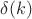 $\delta(k)$