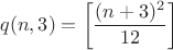 $$q(n,3) = \left[\frac{(n+3)^2}{12}\right]$$