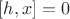 $[h,x]=0$