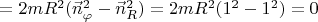 $=2mR^2(\vec{n}_{\varphi }^{2}-\vec{n}_{R}^{2})=2mR^2(1^2-1^2)=0$