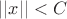 $||x||<C$