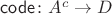 $\mathsf{code}\colon A^c\to D$