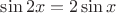 $\sin 2x=2\sin x$