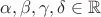 $\alpha,\beta,\gamma,\delta\in\mathbb R$
