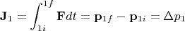 $$\mathbf{J}_1=\int_{1i}^{1f}\mathbf{F}dt= \mathbf{p}_{1f}- \mathbf{p}_{1i}= \Delta\maqthbf{p}_1$