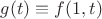 $g(t)\equiv f(1,t)$