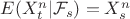 $E(X^n_t|\mathcal{F}_s)=X^n_s$