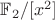 $\mathbb{F}_2/[x^2]$