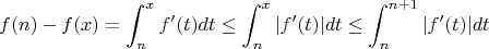 $$
f(n) - f(x) = \int_{n}^{x} f'(t)dt \leq \int_{n}^{x} |f'(t)|dt \leq \int_{n}^{n+1} |f'(t)|dt
$$