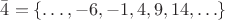 $\bar 4=\{\ldots,-6,-1,4,9,14,\ldots\}$