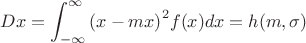 $$Dx=\int_{-\infty}^{\infty} {(x-mx)} ^2 f(x) dx =h(m,\sigma)$$