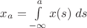 $x_a=\int\limits_{-\infty}^a x(s)\;ds$