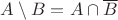 $A\setminus B = A\cap\overline B$