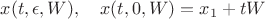 $x(t,\epsilon,W),\quad x(t,0,W)=x_1+tW$