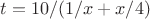 $t=10/(1/x+x/4)$