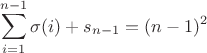 $$\sum\limits_{i=1}^{n-1}\sigma(i)+s_{n-1}=(n-1)^2$$