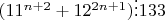 $(11^{n+2}+12^{2n+1}) \vdots 133$