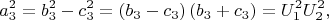 $$a_3^2  = b_3^2  - c_3^2  = \left( {b_3  - c_3 } \right)\left( {b_3  + c_3 } \right) = U_1^2 U_2^2 ,$$