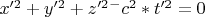 $x'^2+y'^2+z'^2^-c^2*t'^2=0 $