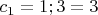 $c_1=1; 3=3$