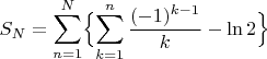 $$S_N=\sum\limits_{n=1}^N \Bigl\{\sum\limits_{k=1}^n \frac{(-1)^{k-1}}{k}-\ln 2\Bigr\}$$